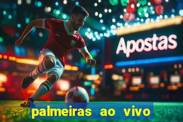 palmeiras ao vivo futebol play hd